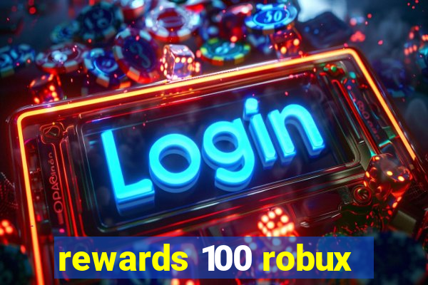 rewards 100 robux